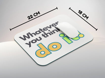 Whatever you think Do it - white bgmousepad mockup style 3