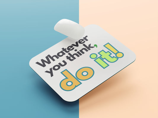 Whatever you think Do it - white bg mousepad mockup style 1