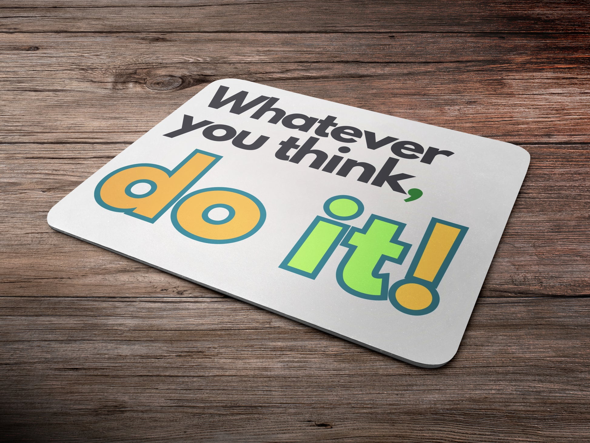 Whatever you think Do it - white bgmousepad mockup style 6