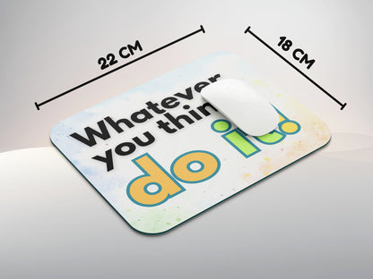 Whatever you think Do itmousepad mockup style 3