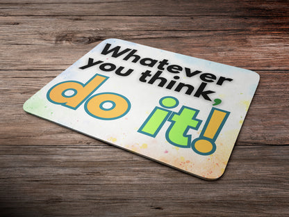 Whatever you think Do itmousepad mockup style 6