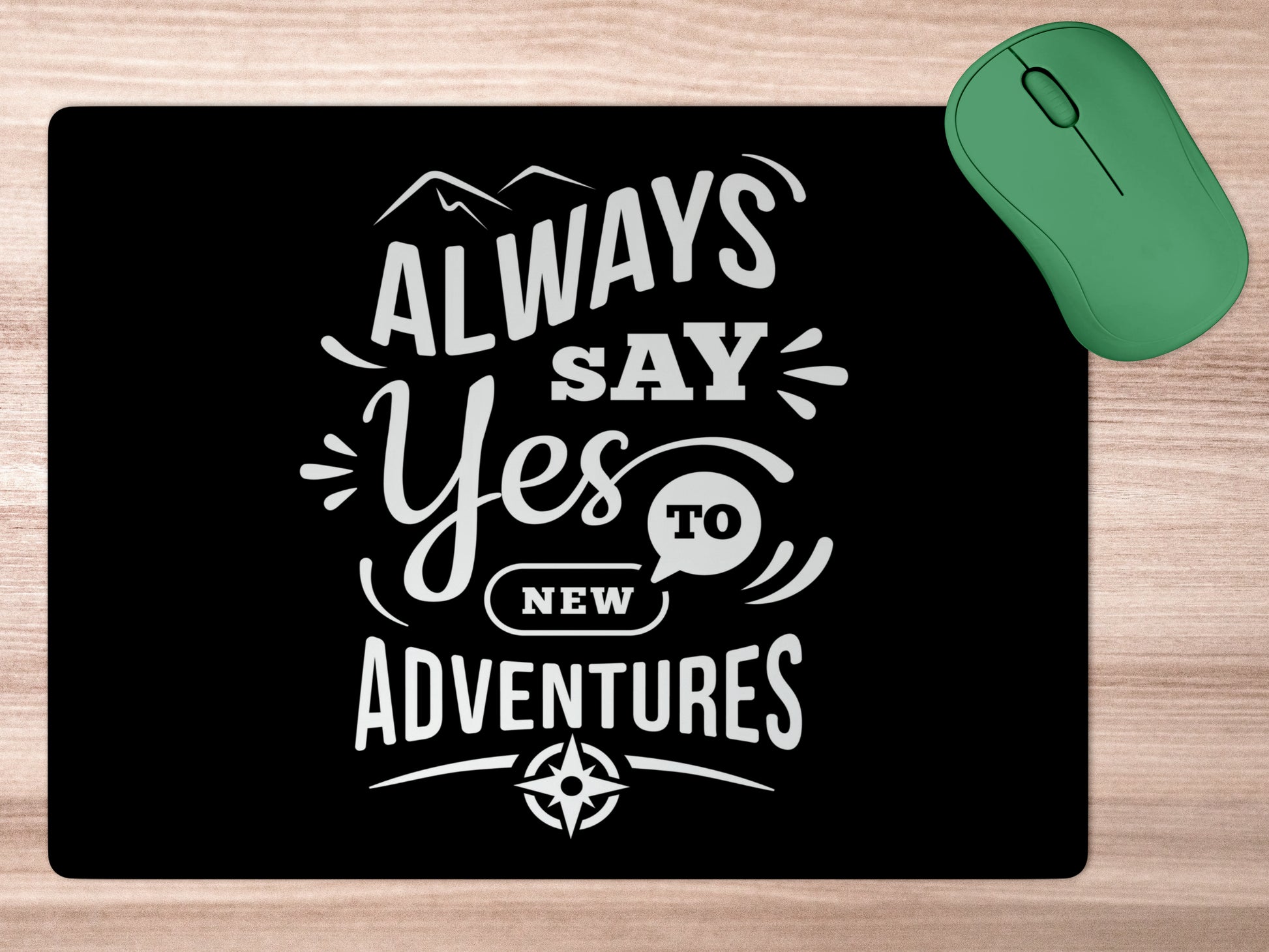 Always Say Yes to Adventuresmousepad mockup style 5