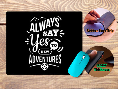 Always Say Yes to Adventuresmousepad mockup style 4