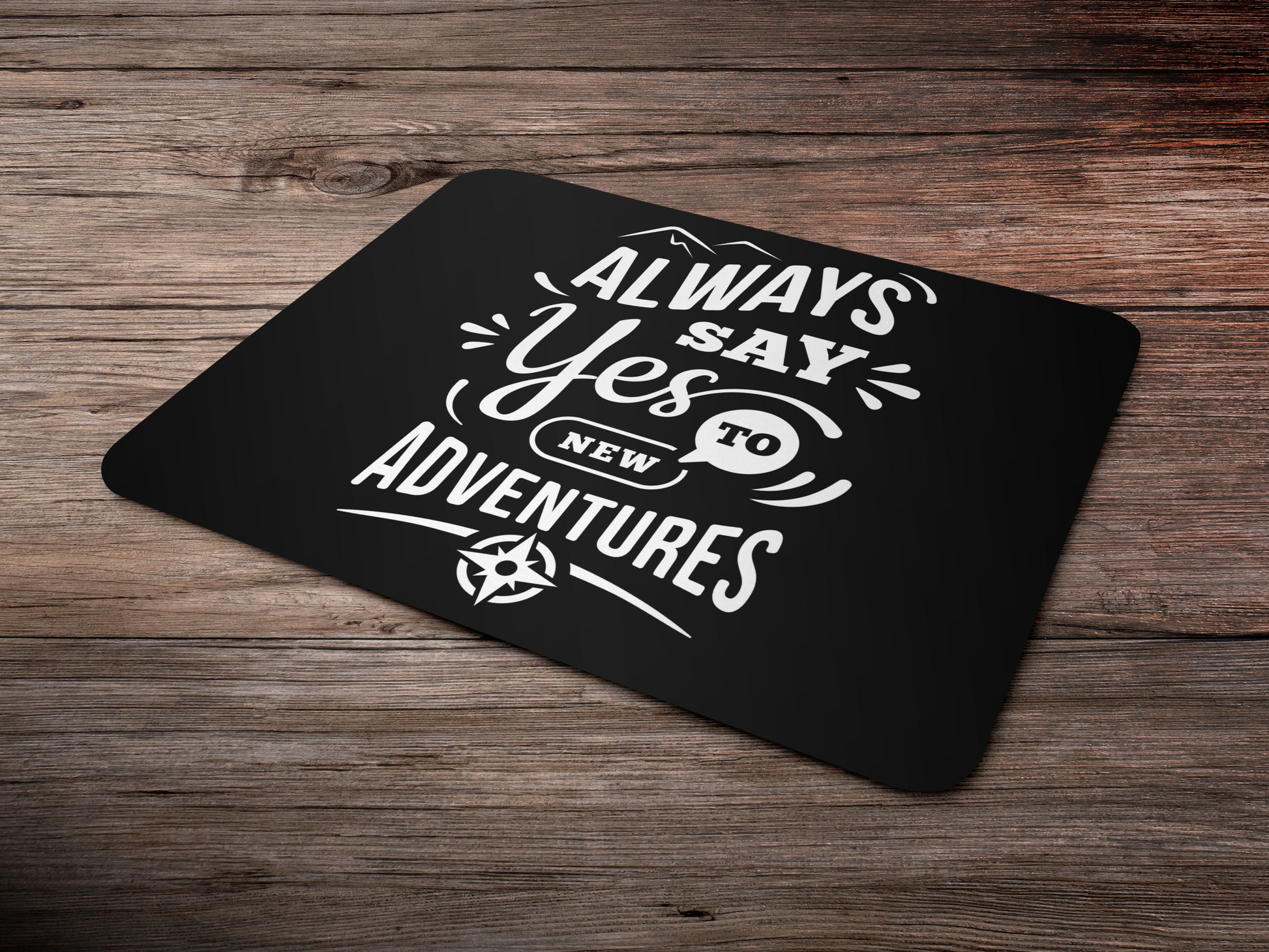 Always Say Yes to Adventuresmousepad mockup style 6