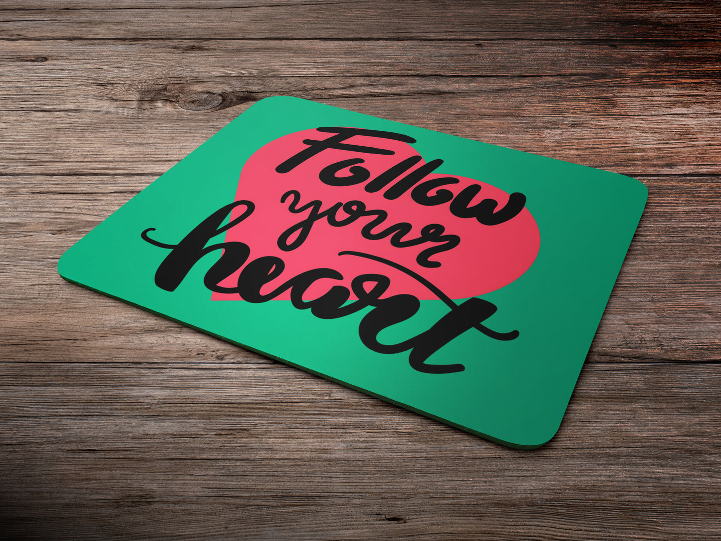 Follow Your Heartmousepad mockup style 6